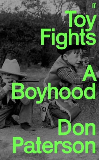 Toy Fights : A Boyhood - 'A classic of its kind' William Boyd