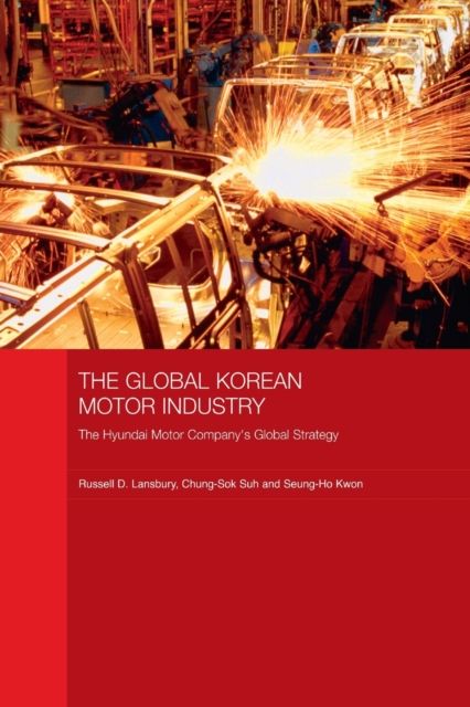 The Global Korean Motor Industry : The Hyundai Motor Company's Global Strategy