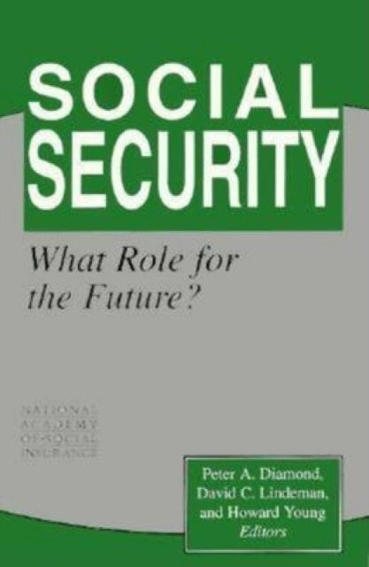 Social Security : What Role for the Future?