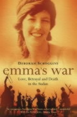 Emma’s War : Love, Betrayal and Death in the Sudan