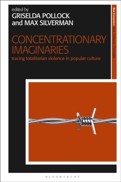 Concentrationary Imaginaries : Tracing Totalitarian Violence in Popular Culture