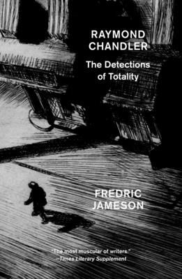 Raymond Chandler : The Detections of Totality