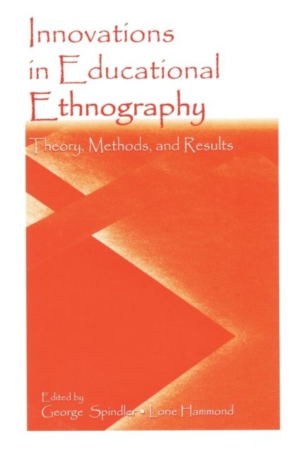 Innovations in Educational Ethnography : Theories, Methods, and Results