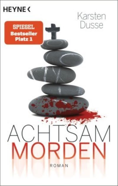 Achtsam morden : ein entschleunigter Kriminalroman