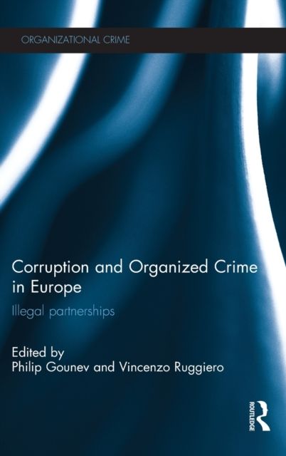 Corruption and Organized Crime in Europe : Illegal partnerships