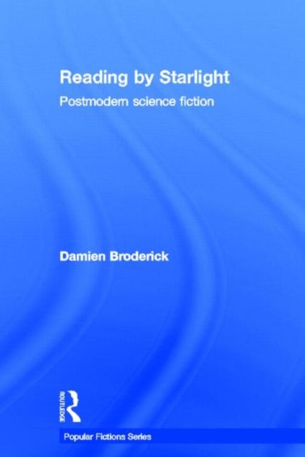 Reading by Starlight : Postmodern Science Fiction
