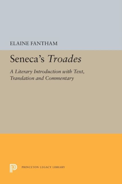 Seneca's Troades : A Literary Introduction with Text, Translation and Commentary