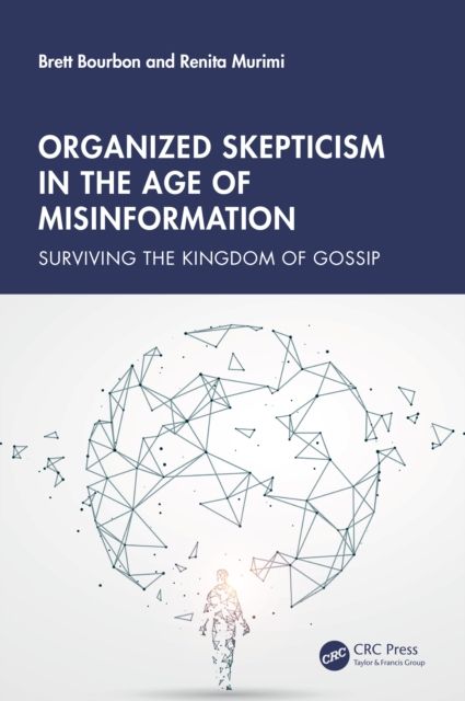 Organized Skepticism in the Age of Misinformation : Surviving the Kingdom of Gossip