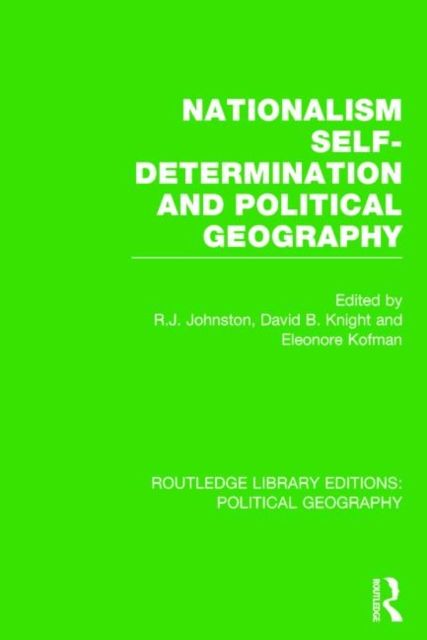 Nationalism, Self-Determination and Political Geography (Routledge Library Editions: Political Geography)