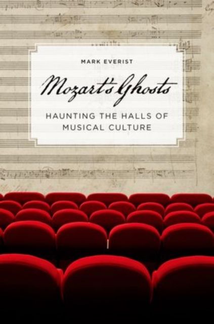 Mozart's Ghosts : Haunting the Halls of Musical Culture