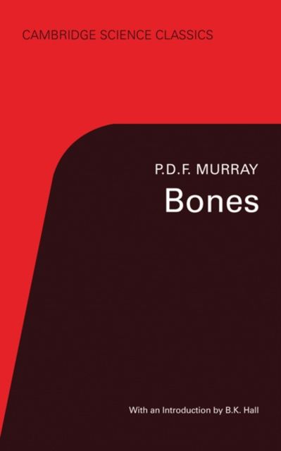 Bones : A Study of the Development and Structure of the Vertebrate Skeleton