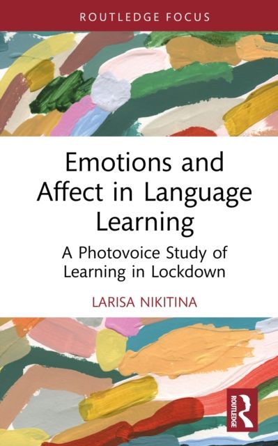 Emotions and Affect in Language Learning : A Photovoice Study of Learning in Lockdown