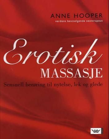 Erotisk massasje : sensuell berøring til nytelse, lek og glede