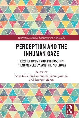 Perception and the Inhuman Gaze : Perspectives from Philosophy, Phenomenology, and the Sciences