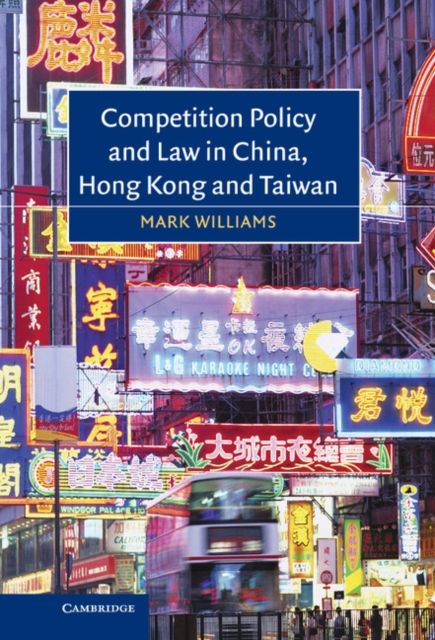 Competition Policy and Law in China, Hong Kong and Taiwan