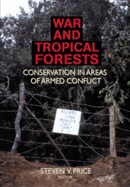 War and Tropical Forests : Conservation in Areas of Armed Conflict
