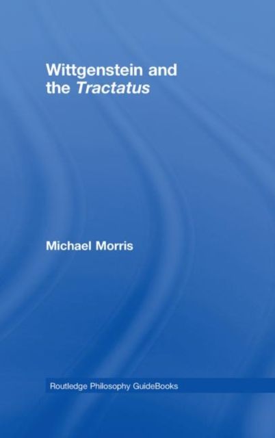 Routledge Philosophy GuideBook to Wittgenstein and the Tractatus