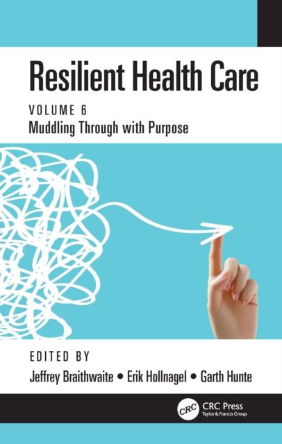 Forsidebilde av Resilient Health Care : Muddling Through with Purpose, Volume 6