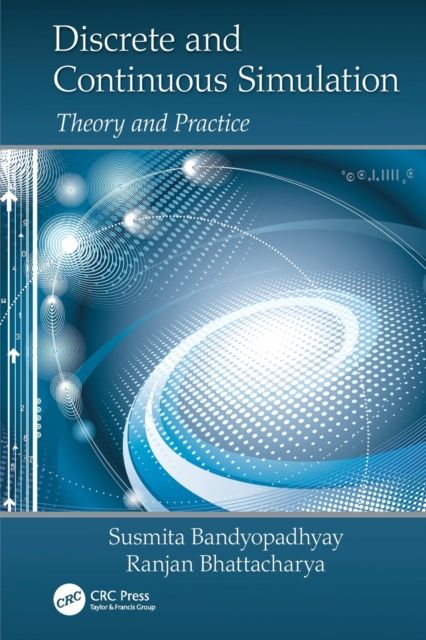 Discrete and Continuous Simulation : Theory and Practice