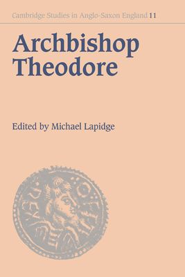 Archbishop Theodore : Commemorative Studies on his Life and Influence