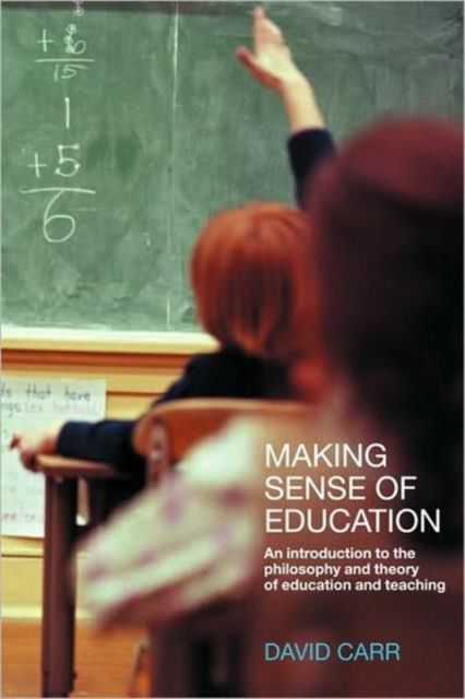 Making Sense of Education : An Introduction to the Philosophy and Theory of Education and Teaching