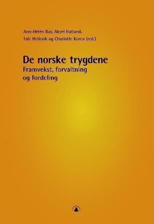 De norske trygdene : framvekst, forvaltning og fordeling