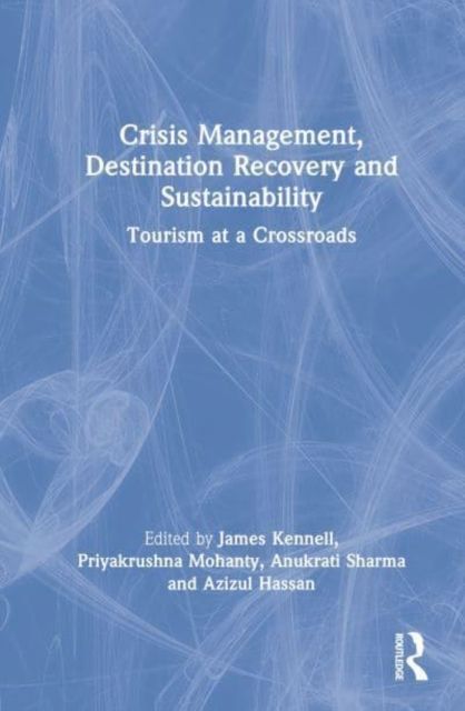 Crisis Management, Destination Recovery and Sustainability : Tourism at a Crossroads