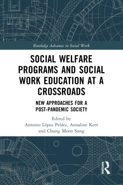 Social Welfare Programs and Social Work Education at a Crossroads : New Approaches for a Post-Pandemic Society