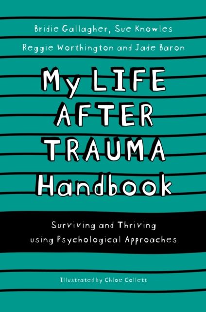 My life after trauma handbook : surviving and thriving using psychological approaches