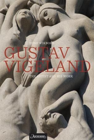 Gustav Vigeland : the artist and his work