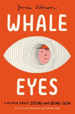 Whale Eyes : A Memoir About Seeing and Being Seen