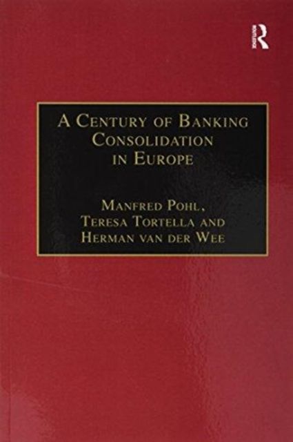A Century of Banking Consolidation in Europe : The History and Archives of Mergers and Acquisitions