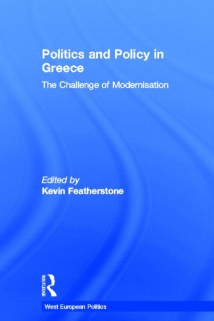Politics and Policy in Greece : The Challenge of 'Modernisation'