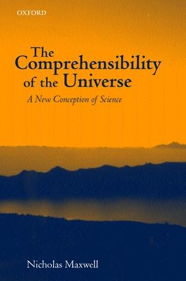 The Comprehensibility of the Universe : A New Conception of Science