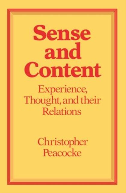 Sense and Content : Experience, Thought and their Relations