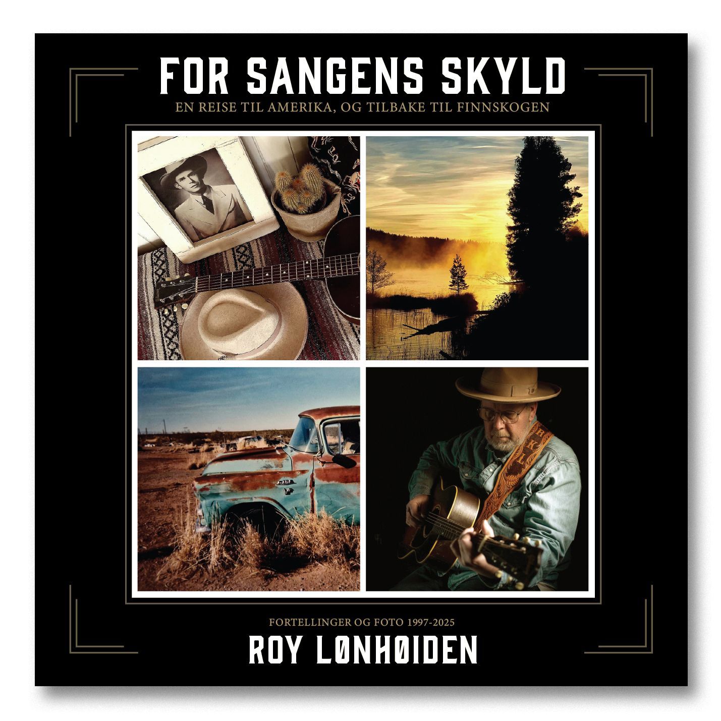 Forsidebilde av For sangens skyld : en reise til Amerika - og tilbake til Finnskogen : foto, fortellinger og sangtekster i utvalg 1995-2025