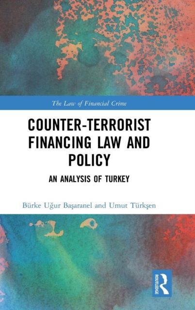 Counter-Terrorist Financing Law and Policy : An analysis of Turkey