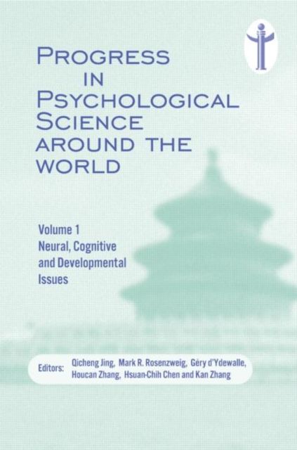 Progress in Psychological Science around the World. Volume 1 Neural, Cognitive and Developmental Issues. : Proceedings of the 28th International Congress of Psychology