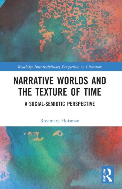 Narrative Worlds and the Texture of Time : A Social-Semiotic Perspective