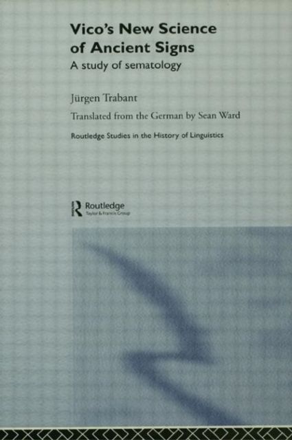 Vico's New Science of Ancient Signs : A Study of Sematology