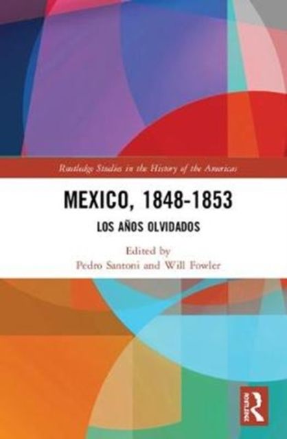 Mexico, 1848-1853 : Los Anos Olvidados