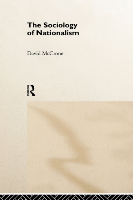 The Sociology of Nationalism : Tomorrow's Ancestors