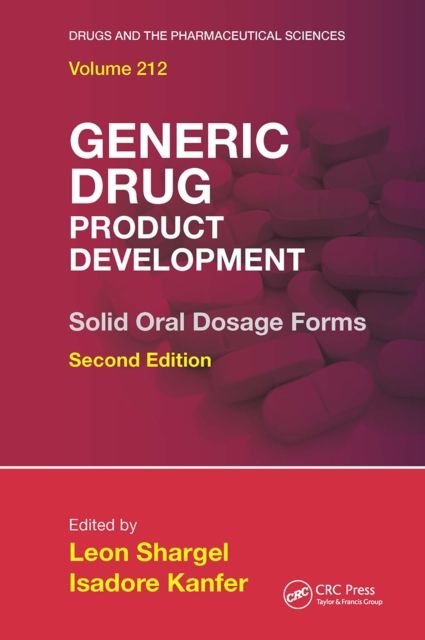Generic Drug Product Development : Solid Oral Dosage Forms, Second Edition