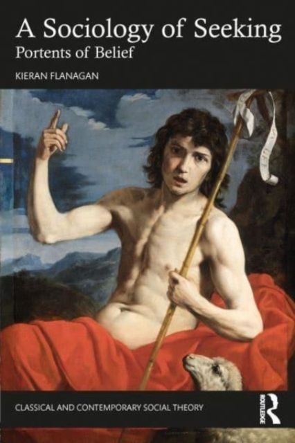 A Sociology of Seeking : Portents of Belief