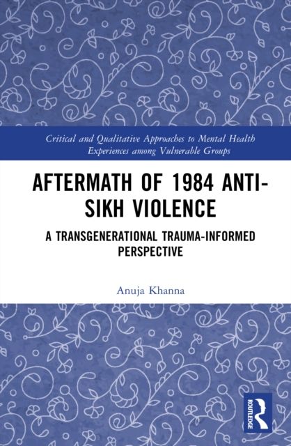 Forsidebilde av Aftermath of 1984 Anti-Sikh Violence : A Transgenerational Trauma-informed Perspective