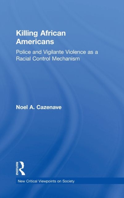 Killing African Americans : Police and Vigilante Violence as a Racial Control Mechanism