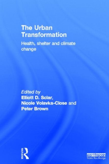 The Urban Transformation : Health, Shelter and Climate Change