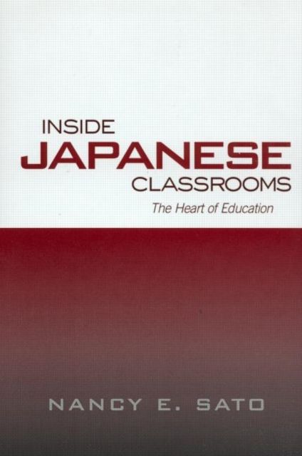 Inside Japanese Classrooms : The Heart of Education