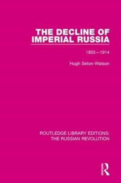 The Decline of Imperial Russia : 1855-1914