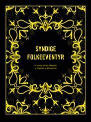 Syndige folkeeventyr : en samling erotiske folkeeventyr av Asbjørnsen og Moe med flere